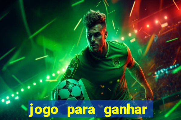 jogo para ganhar dinheiro de verdade sem depositar